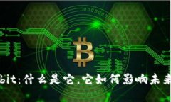 数字货币Rabbit：什么是它，它如何影响